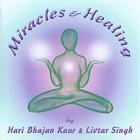 Miracles and Healing by Hari Bhajan Kaur|Livtar Singh