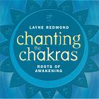 Chanting the Chakras by Layne Redmond