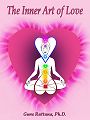 The Inner Art of Love by Guru Rattana PhD