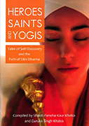 Heroes Saints and Yogis by Shakti Parwha Kaur|Guruka Singh