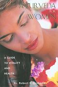 Ayurveda for Women by Robert E. Svoboda