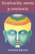 Respiraci�n, mente, y conciencia by Harish Johari