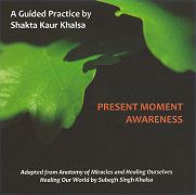 Present Moment Awareness by Shakta Khalsa