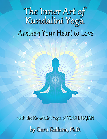 The Inner Art of Kundalini Yoga (eBook) by Guru Rattana Phd