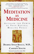 Meditation as Medicine by Dharma_Singh_Khalsa_MD