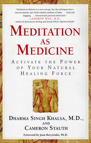 Meditation as Medicine by Dharma Singh Khalsa Md