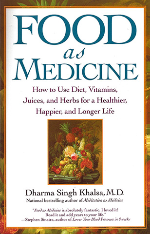 Food as Medicine by Dharma Singh Khalsa Md