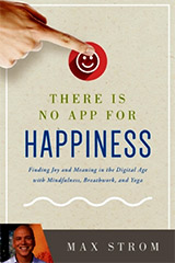 There is No App for Happiness by Max Strom