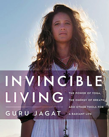 Invincible Living by Guru Jagat