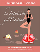 Kundalini Yoga para la intuición y el destino ebook by Siri Atma S Khalsa MD