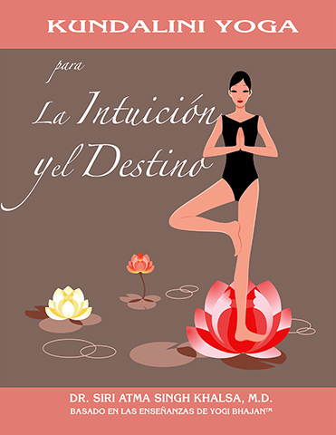 Kundalini Yoga para la intuición y el destino (eBook) by Siri Atma S Khalsa Md