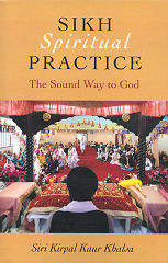 Sikh Spiritual Practice by Siri Kirpal Kaur