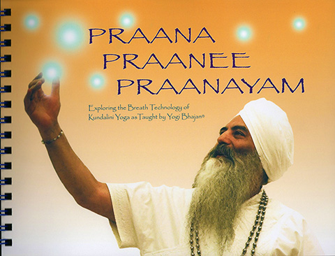 Praana Praanee Praanayam (eBook) by Yogi Bhajan | Harijot Kaur Khalsa