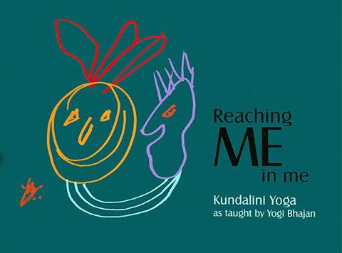 Reaching Me in Me (eBook) by Yogi Bhajan | Harijot Kaur Khalsa