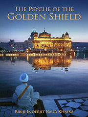 Psyche of the Golden Shield (eBook) by Bibiji Inderjit Kaur