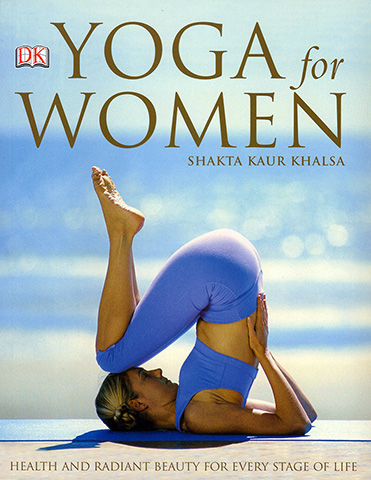 Yoga for Women by Shakta Khalsa